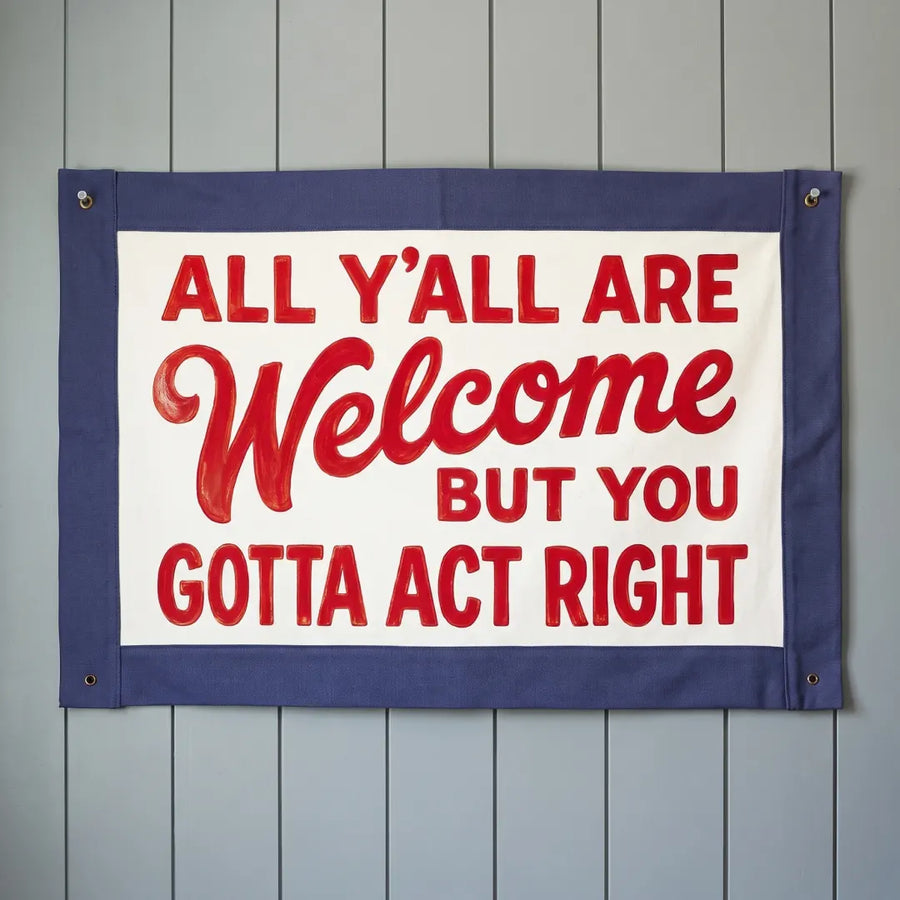 Gotta Act Right - Banner Flags