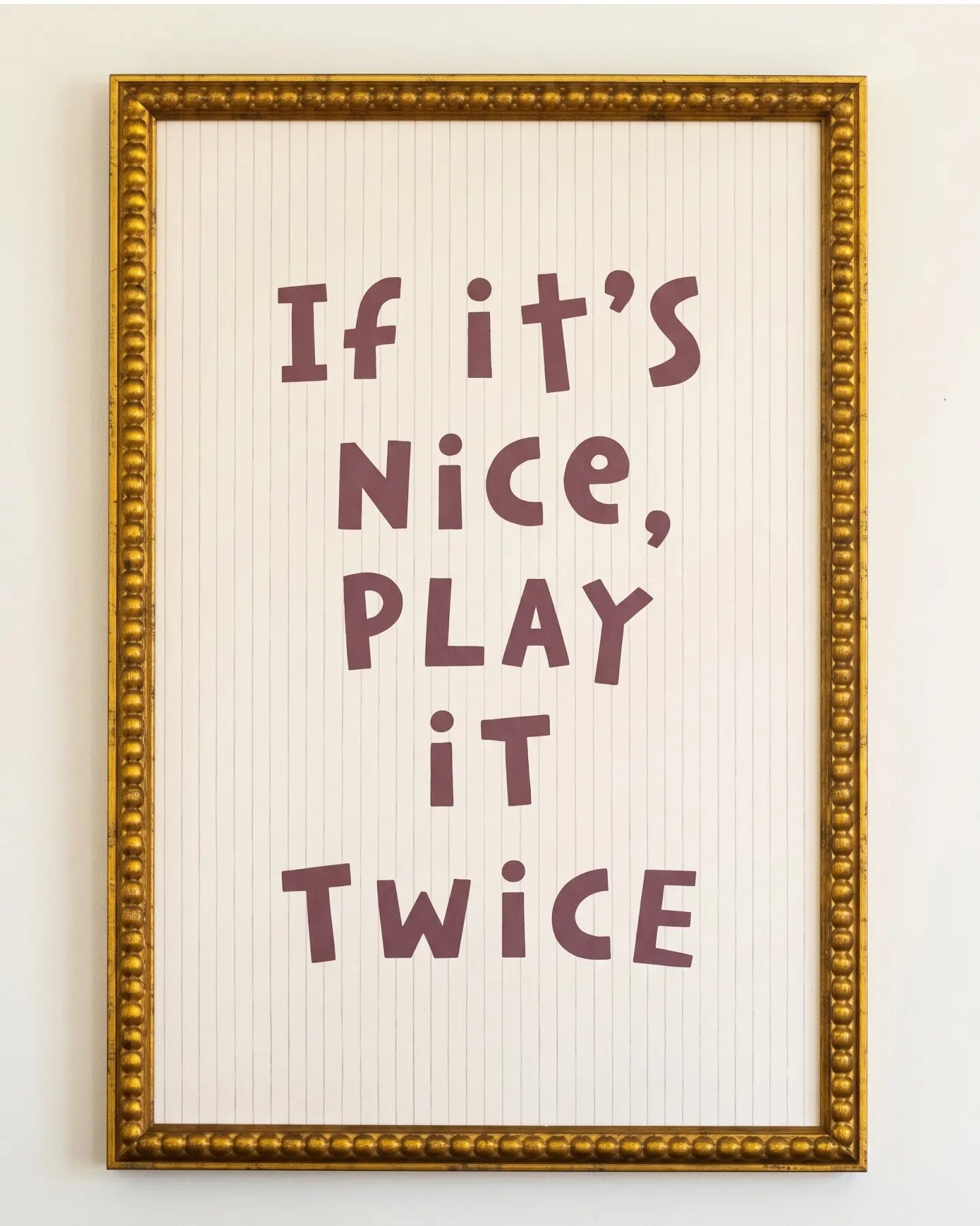 If It's Nice, Play It Twice