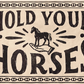 Hold Your Horses