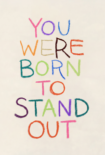 Born to Stand Out