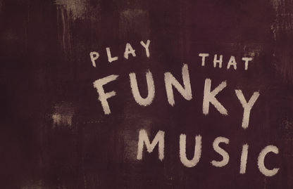 Play that Funky Music