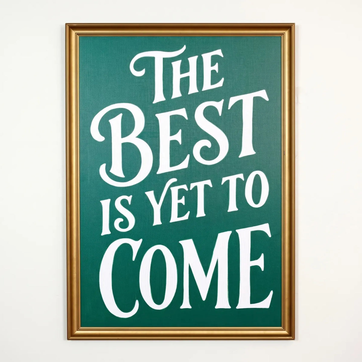 The Best is Yet to Come 20 x 30 Gilded Gold lifestyle 03