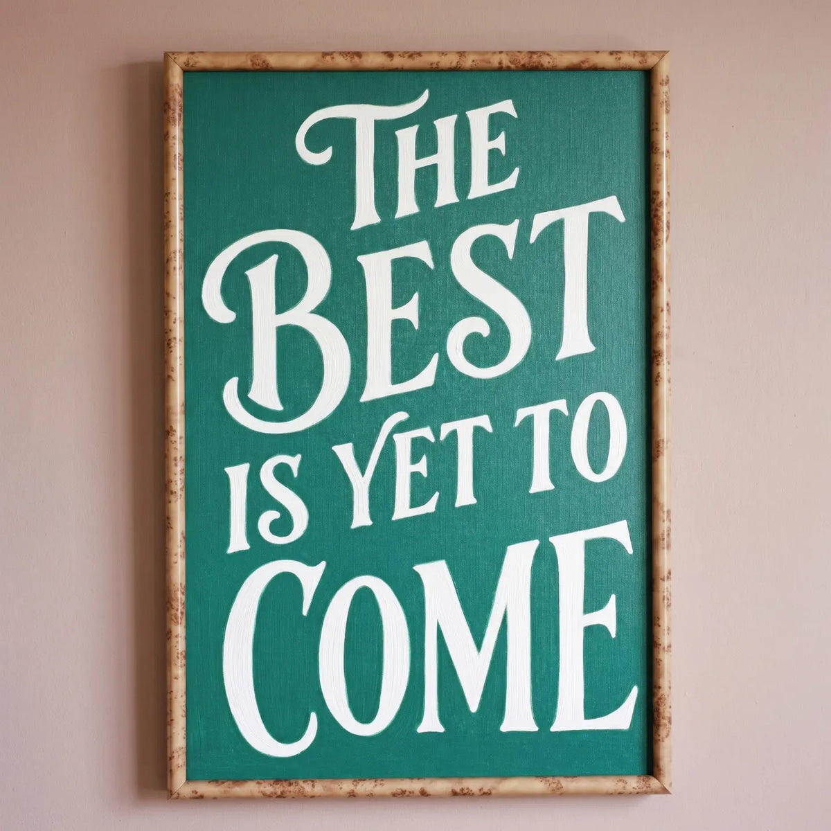 The Best is Yet to Come 20 x 30 Natural Burl lifestyle 03