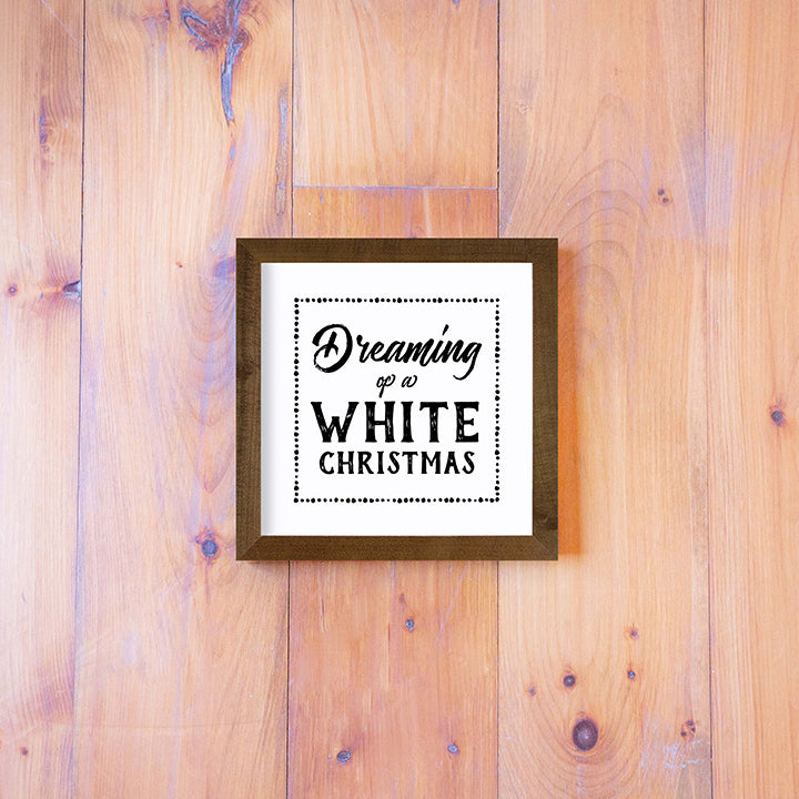 Dreaming of A White Christmas Sign