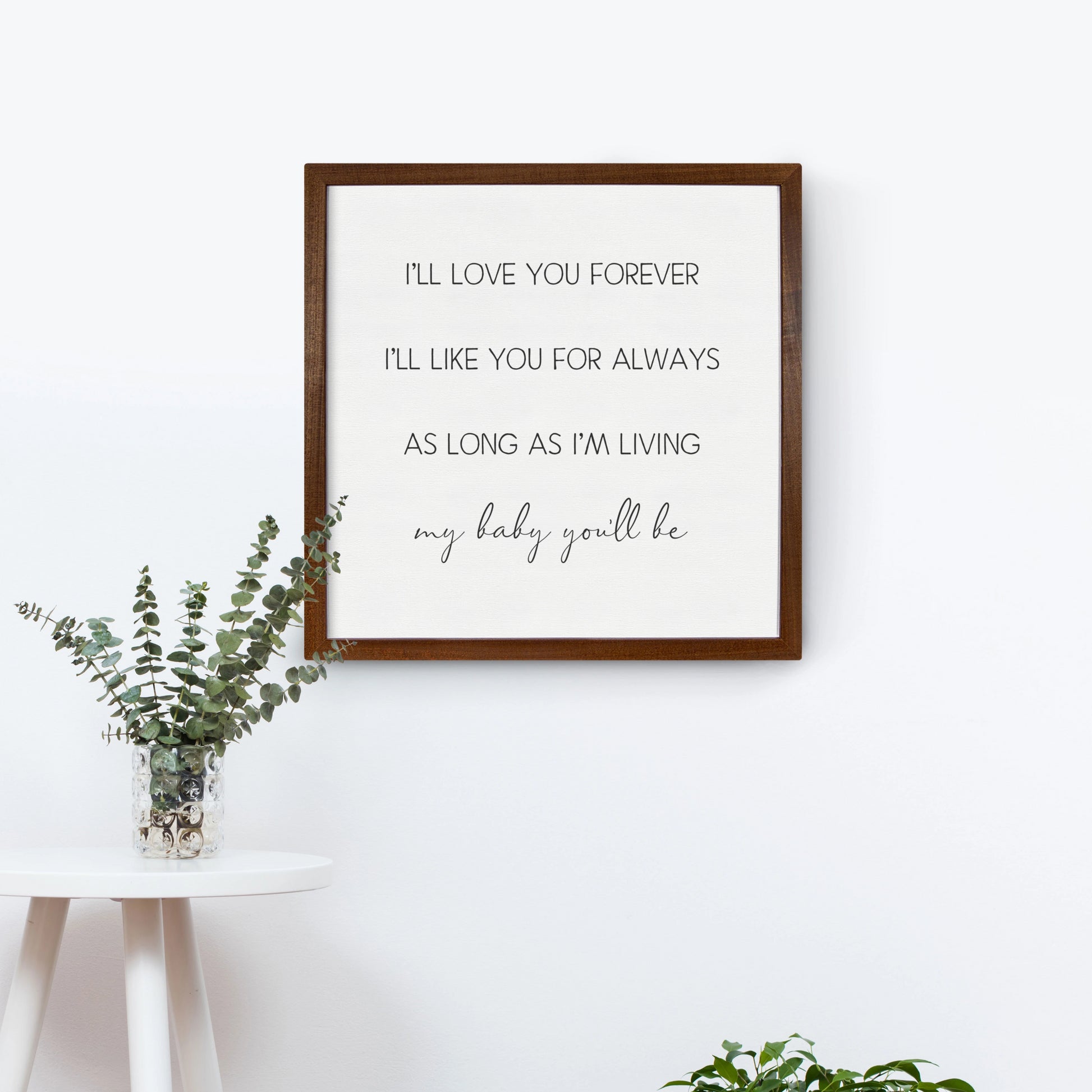I'll Love You Forever Quote Dark Brown Framed Sign