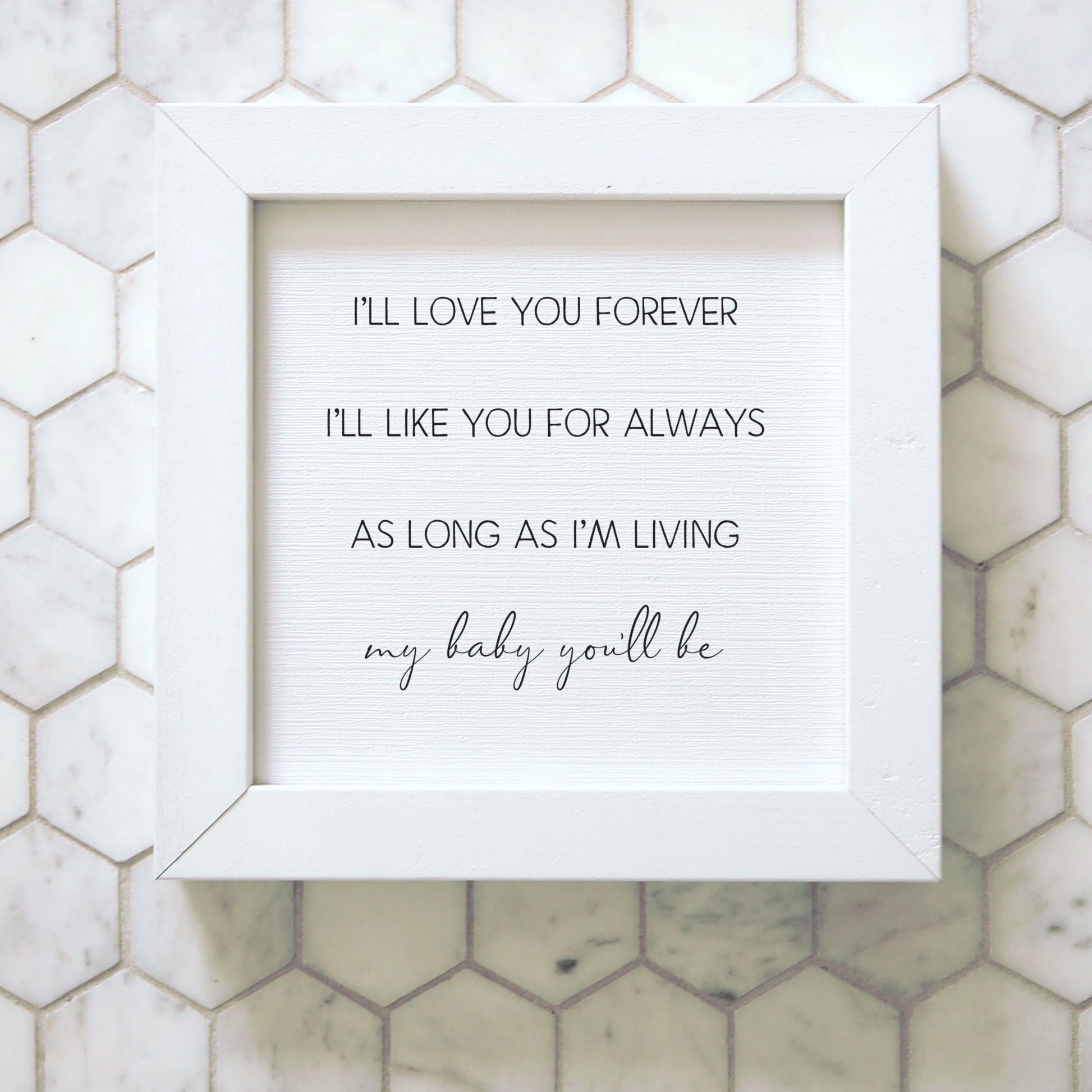 I'll Love You Forever Quote Small White Framed Sign
