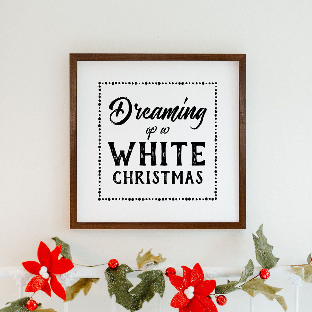 Dreaming of A White Christmas Sign