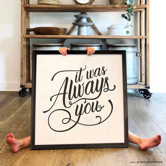 It Was Always You Black Frame Square Sign