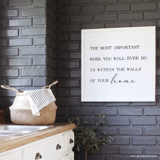 The Most Important Work White Framed Home Sign