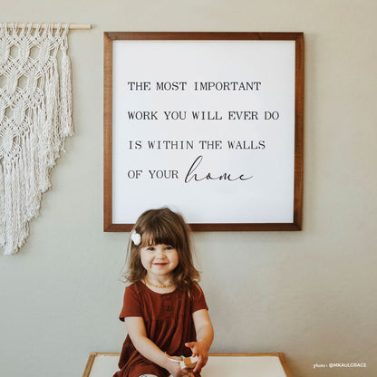 The Most Important Work Dark Brown Framed Home Sign