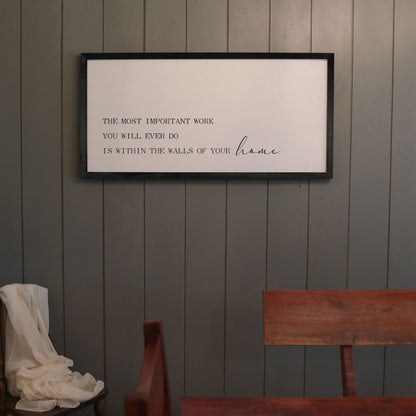 The Most Important Work Black Framed Home Sign