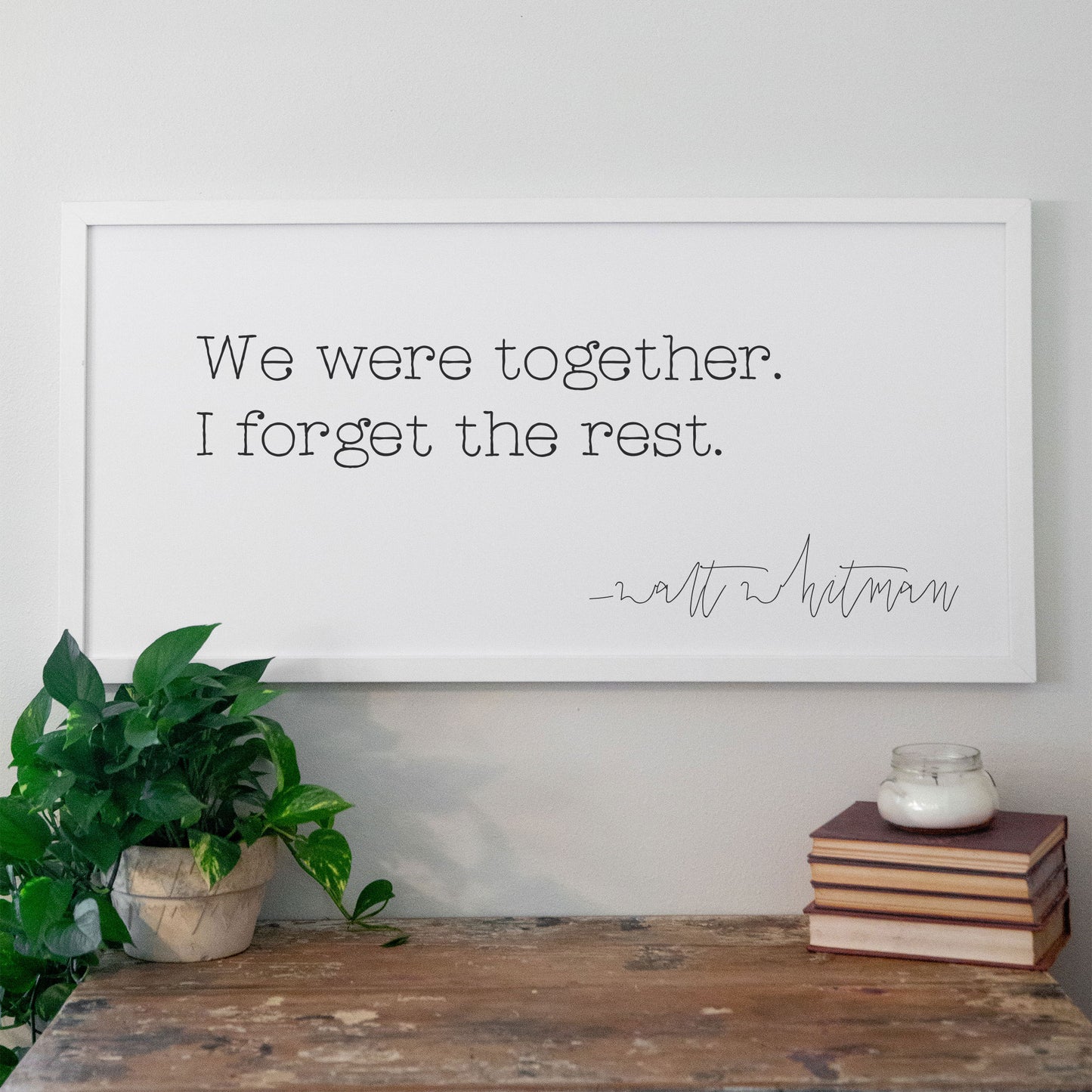Smallwoods Framed We Were Together I Forget the Rest Walt Whitman Quote